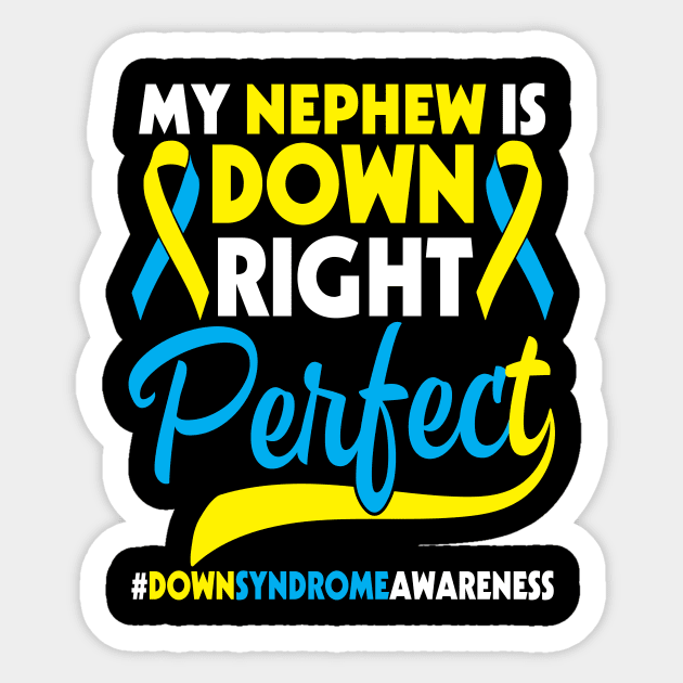 My Nephew Is Down Right Perfect Down Syndrome Awareness Sticker by Cowan79